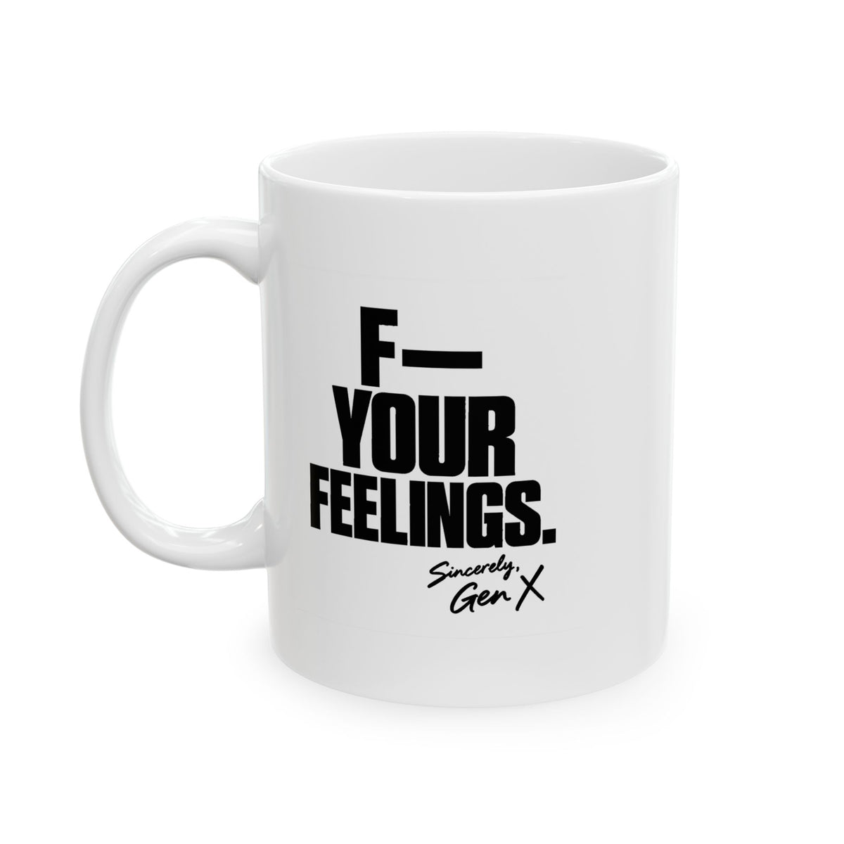 F-- Your Feelings Mug (White)