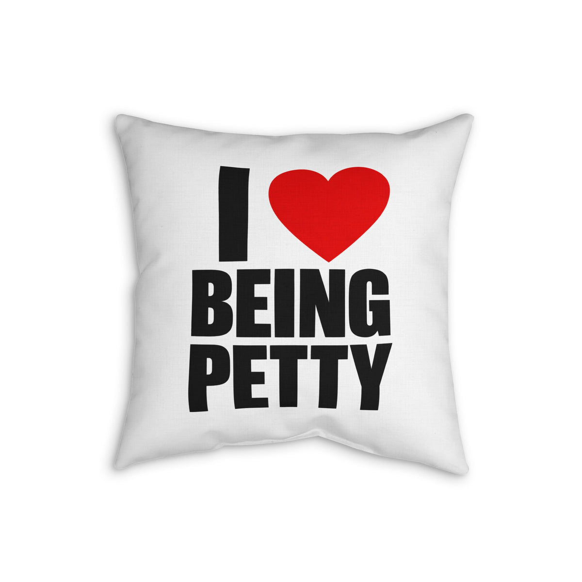 I Heart Being Petty Throw Pillow