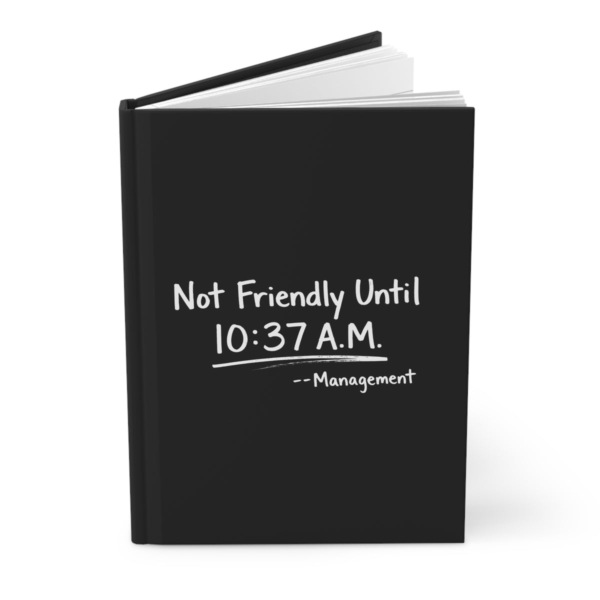 Not Friendly Until 10:37 A.M. Hardcover Journal