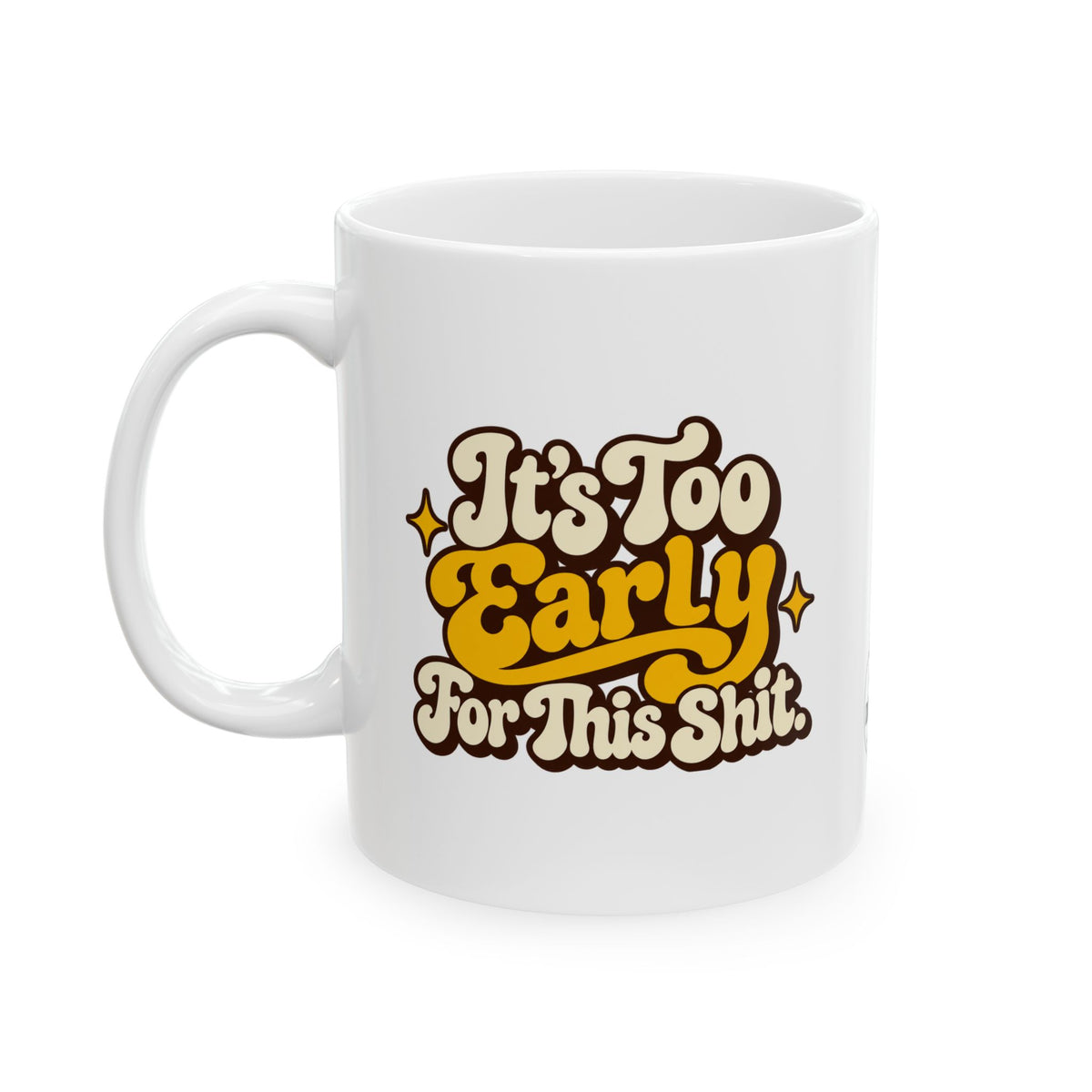 It's Too Early Mug