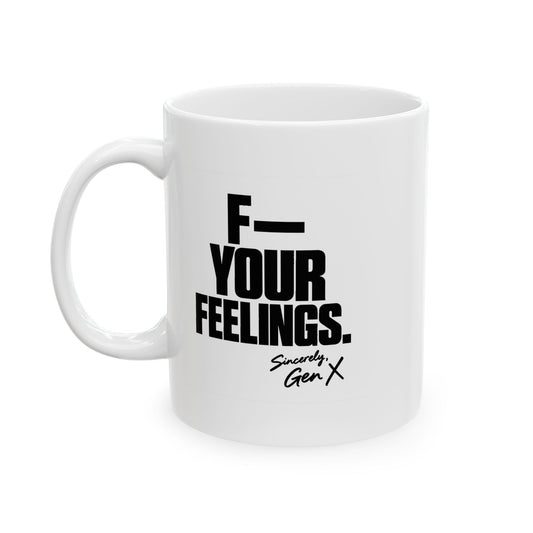 F-- Your Feelings Mug (White)