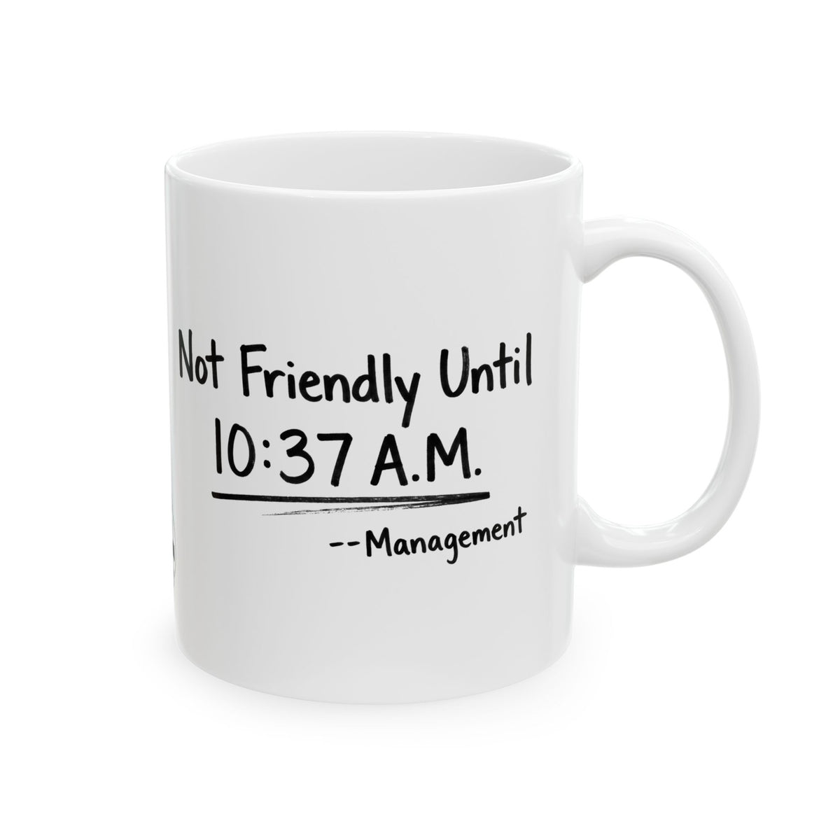 Not Friendly Until 10:30 A.M. Mug (White)