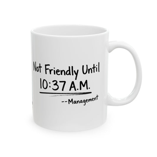 Not Friendly Until 10:30 A.M. Mug (White)
