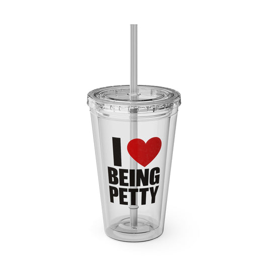 I Heart Being Petty Tumbler