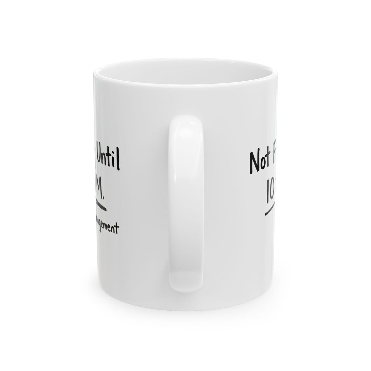 Not Friendly Until 10:30 A.M. Mug (White)