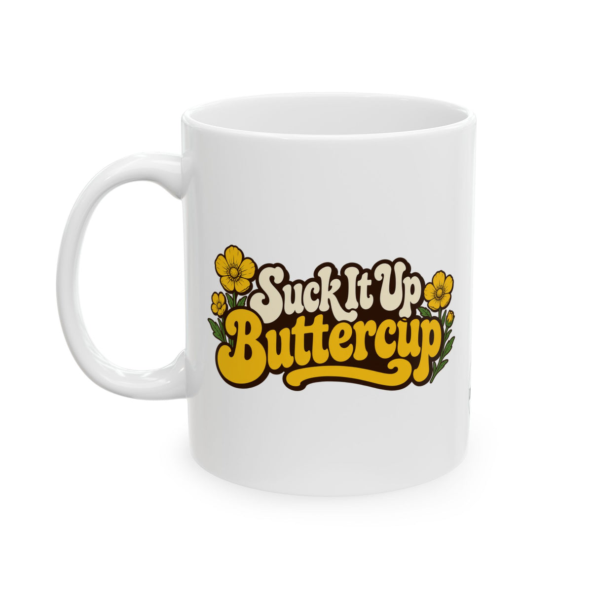 Suck It Up Buttercup Mug (White)