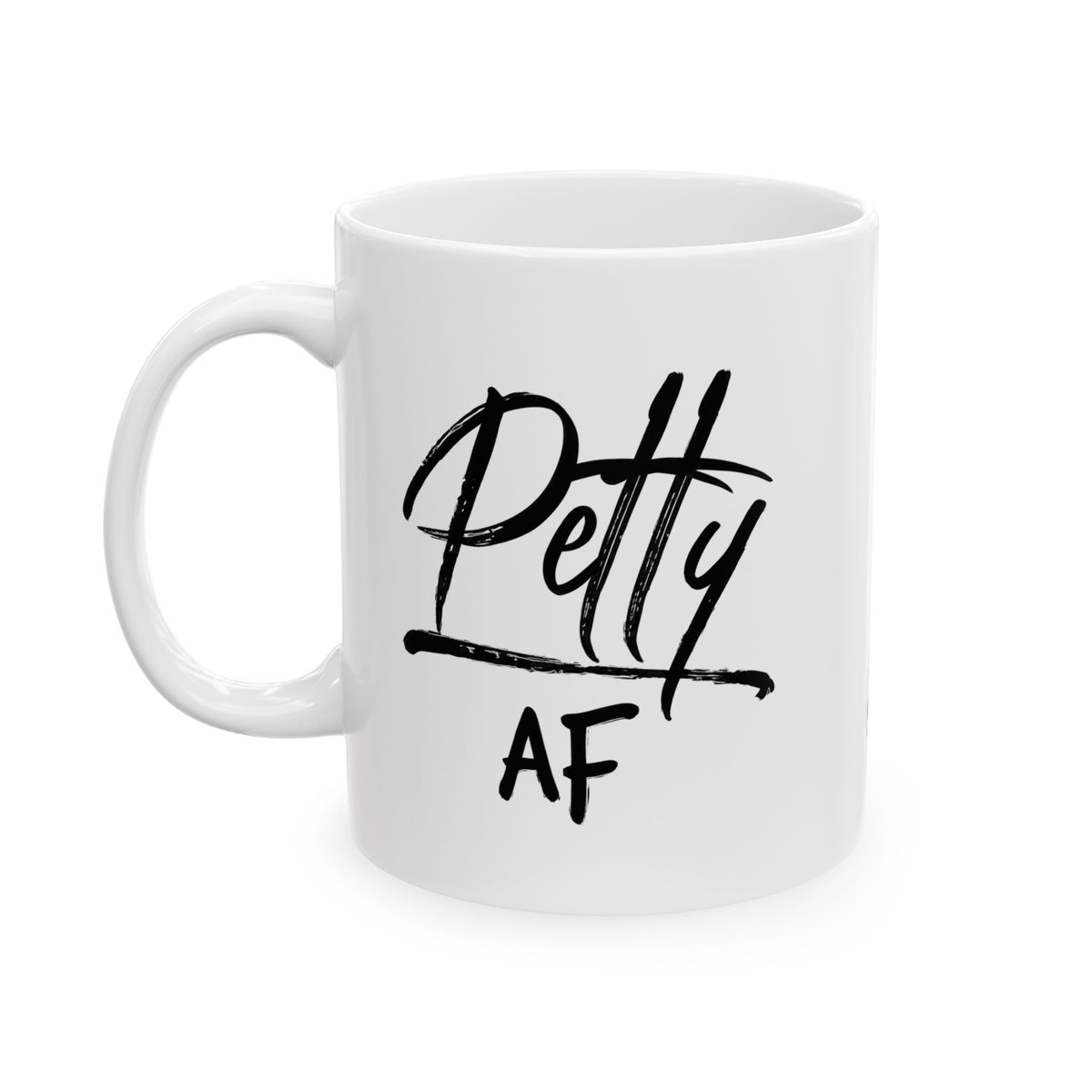 Petty AF Mug