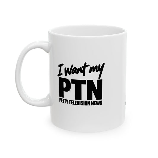 I Want My PTN Mug (White)