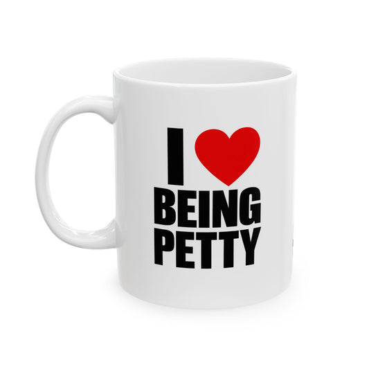I Heart Being Petty Mug (White)