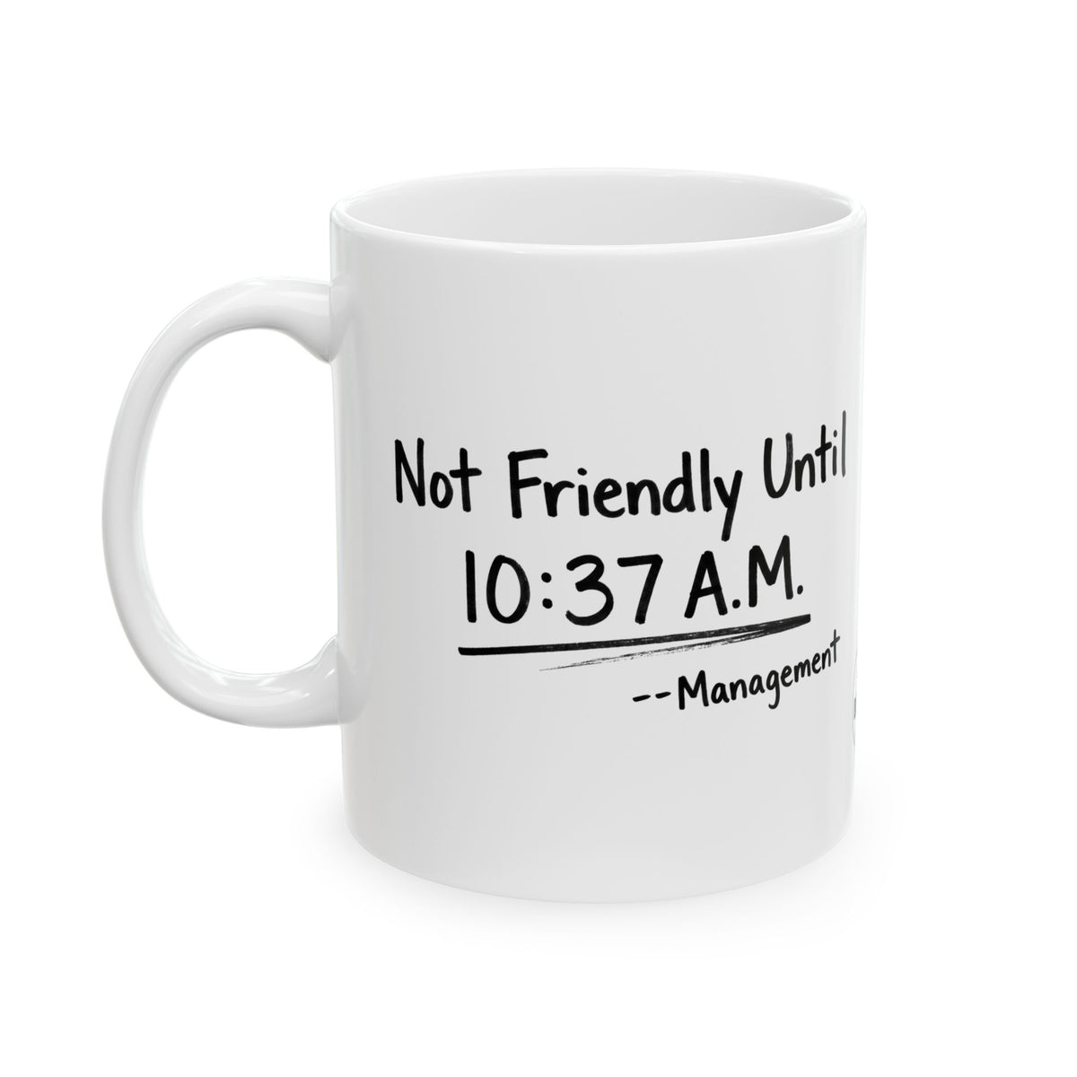 Not Friendly Until 10:30 A.M. Mug (White)